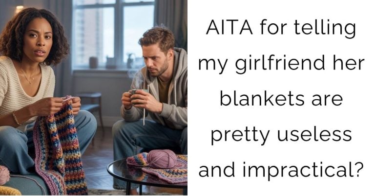 AITA for telling my girlfriend her blankets are pretty useless and impractical?