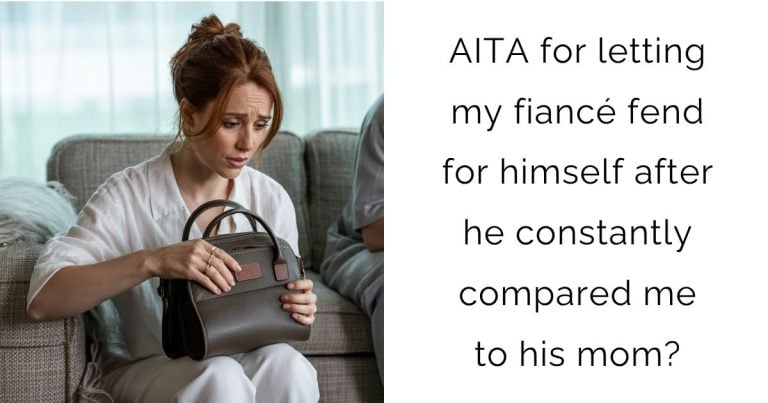 AITA for letting my fiancé fend for himself after he constantly compared me to his mom?