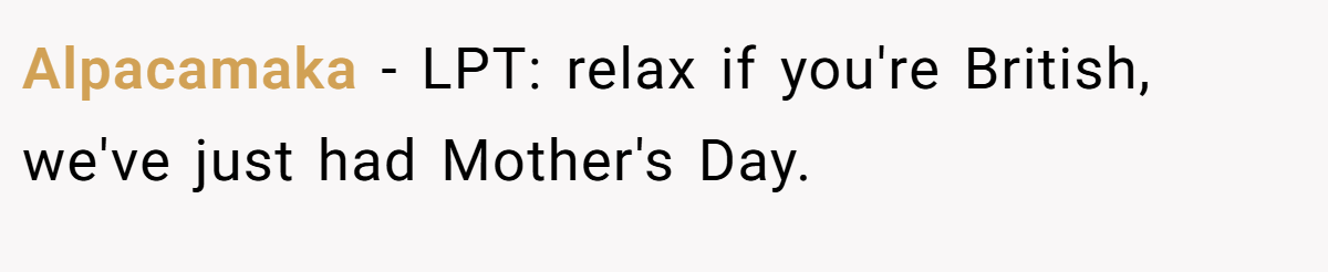 Alpacamaka − LPT: relax if you're British, we've just had Mother's Day.