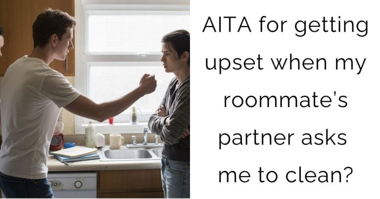 AITA for getting upset when my roommate’s partner asks me to clean?
