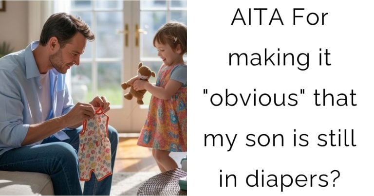 AITA For making it “obvious” that my son is still in diapers?