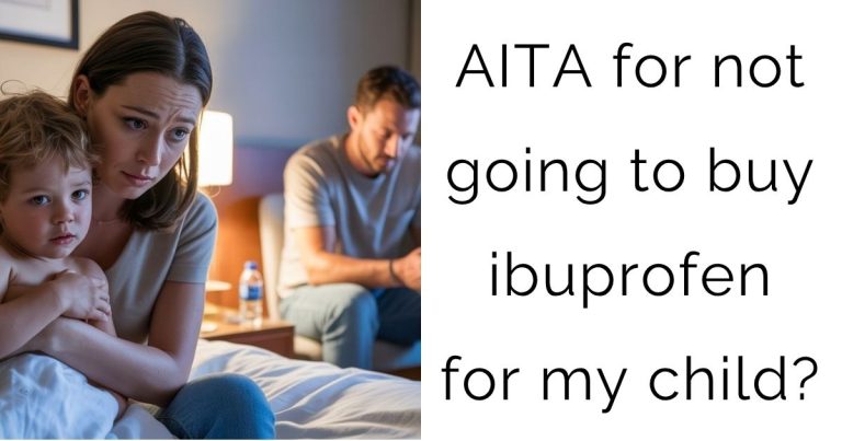 AITA for not going to buy ibuprofen for my child?