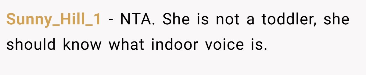 Sunny_Hill_1 − NTA. She is not a toddler, she should know what indoor voice is.