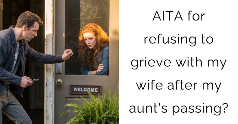 AITA for refusing to grieve with my wife after my aunt’s passing?