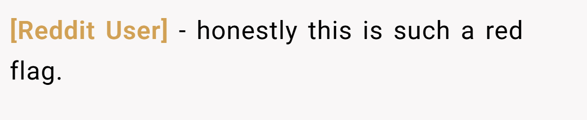 [Reddit User] − honestly this is such a red flag.
