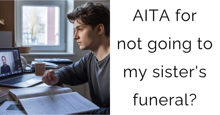 AITA for not going to my sister’s funeral?