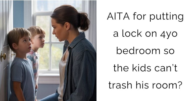 AITA for putting a lock on 4yo bedroom so the kids can’t trash his room?