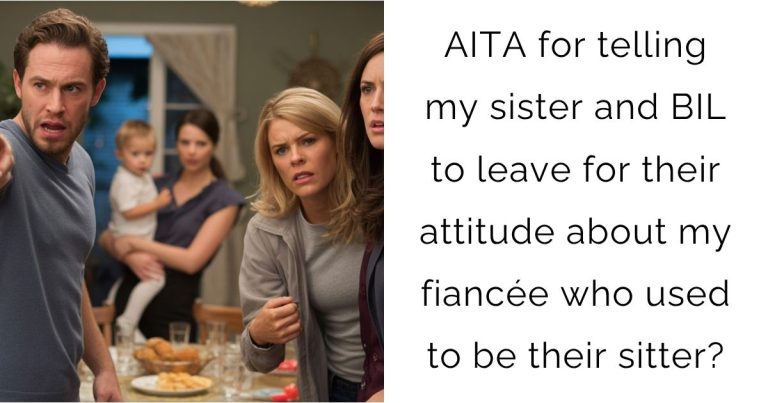 AITA for telling my sister and BIL to leave for their attitude about my fiancée who used to be their sitter?