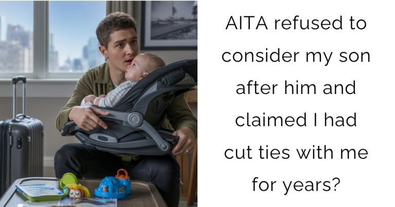 AITA refused to consider my son after him and claimed I had cut ties with me for years?