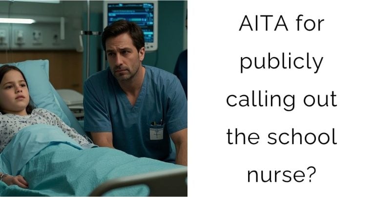 AITA for publicly calling out the school nurse?