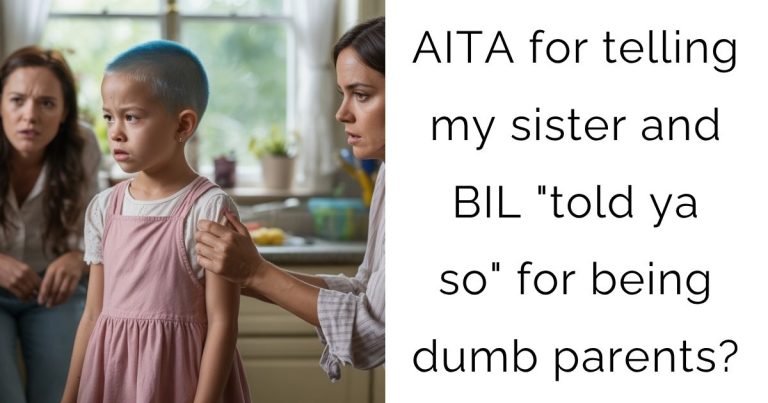 AITA for telling my sister and BIL “told ya so” for being dumb parents?