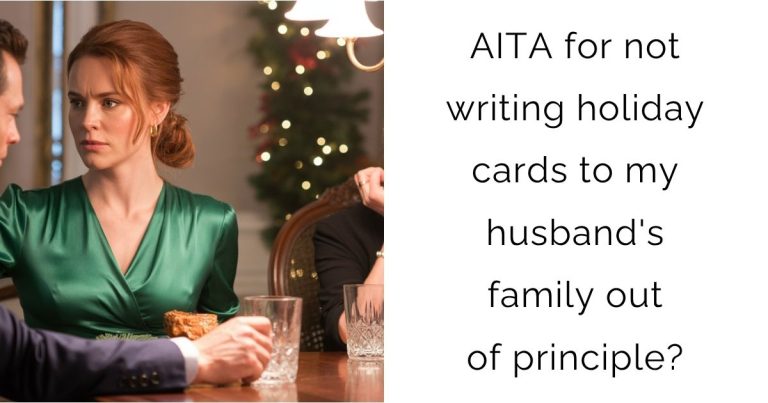 AITA for not writing holiday cards to my husband’s family out of principle?