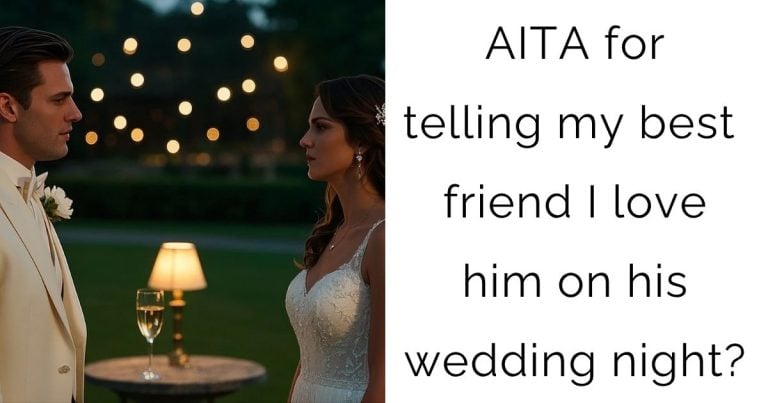 AITA for telling my best friend I love him on his wedding night?