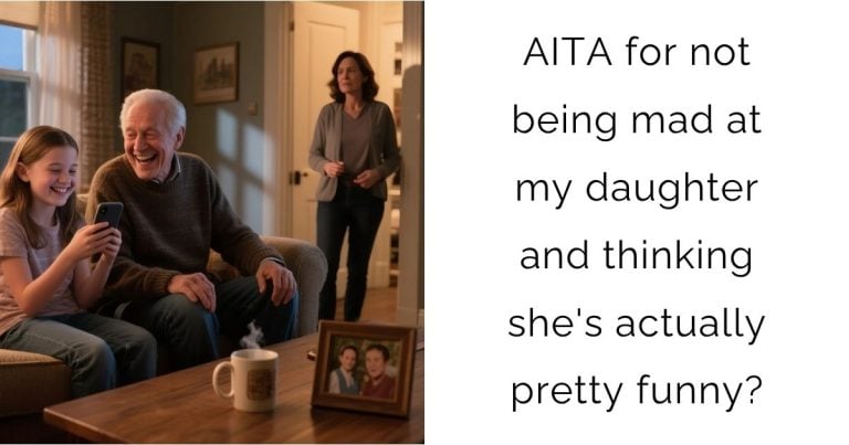 AITA for not being mad at my daughter and thinking she’s actually pretty funny?