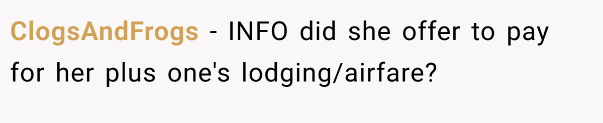 ClogsAndFrogs − INFO did she offer to pay for her plus one's lodging/airfare?