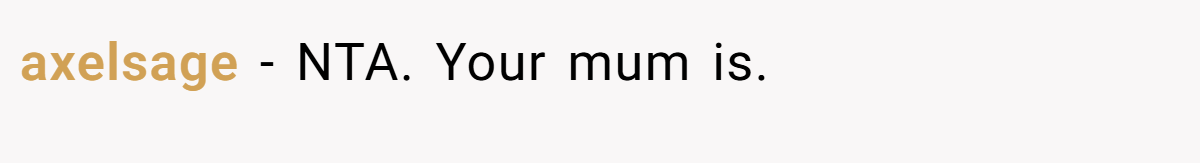 axelsage − NTA. Your mum is.