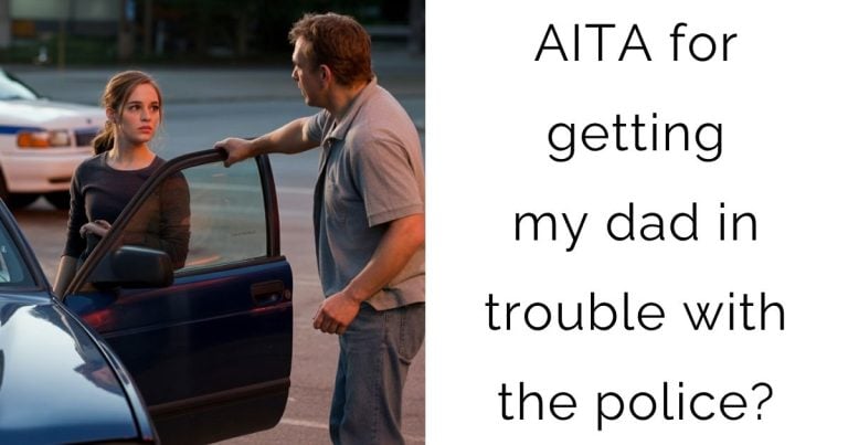 AITA for getting my dad in trouble with the police?