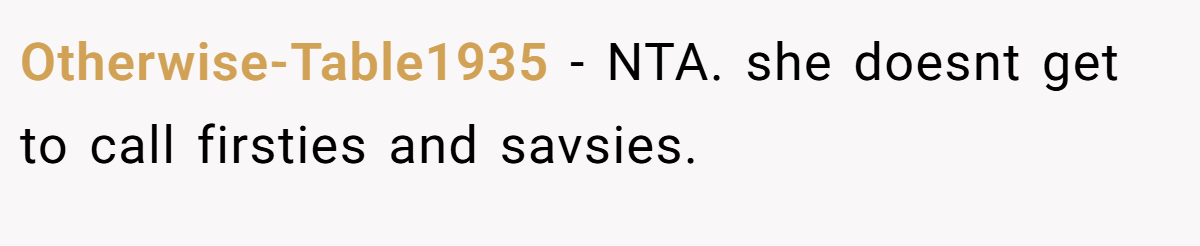 Otherwise-Table1935 − NTA. she doesnt get to call firsties and savsies.