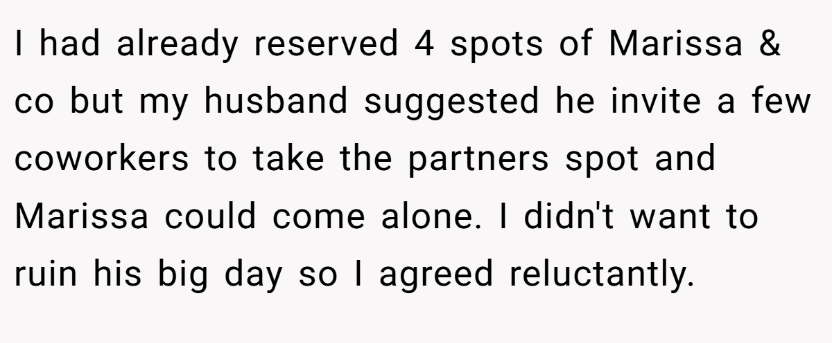 I had already reserved 4 spots of Marissa & co but my husband suggested he invite a few coworkers to take the partners spot and Marissa could come alone. I didn't want to ruin his big day so I agreed reluctantly.