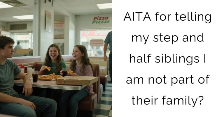 AITA for telling my step and half siblings I am not part of their family?