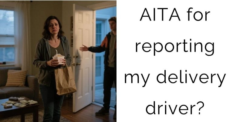 AITA for reporting my delivery driver?