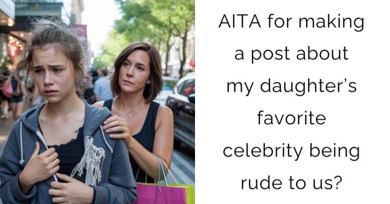 AITA for making a post about my daughter’s favorite celebrity being rude to us?