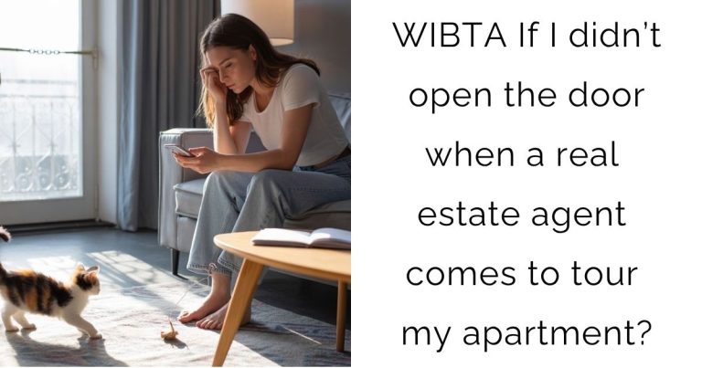 WIBTA If I didn’t open the door when a real estate agent comes to tour my apartment?