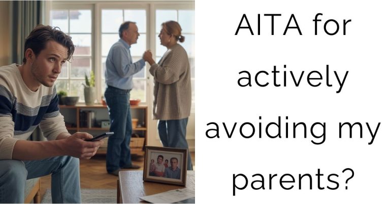 AITA for actively avoiding my parents?