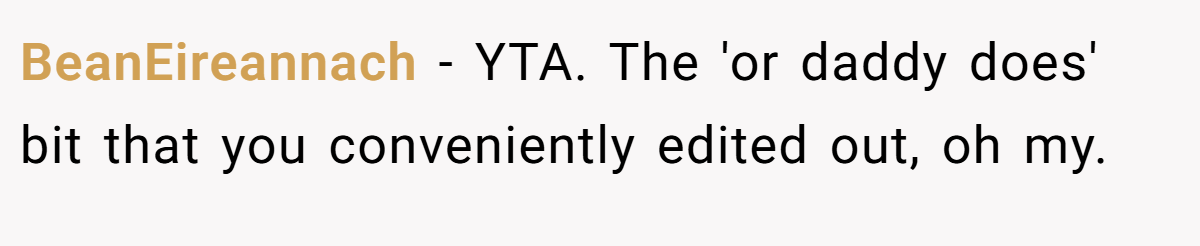 BeanEireannach − YTA. The 'or daddy does' bit that you conveniently edited out, oh my.