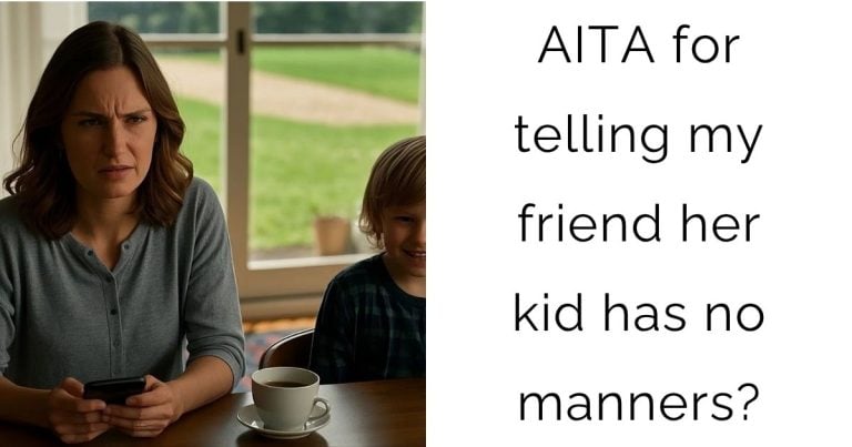 AITA for telling my friend her kid has no manners?