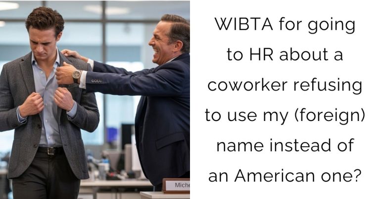 WIBTA for going to HR about a coworker refusing to use my (foreign) name instead of an American one?