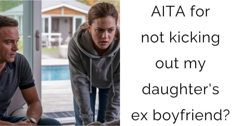 AITA for not kicking out my daughter’s ex boyfriend?