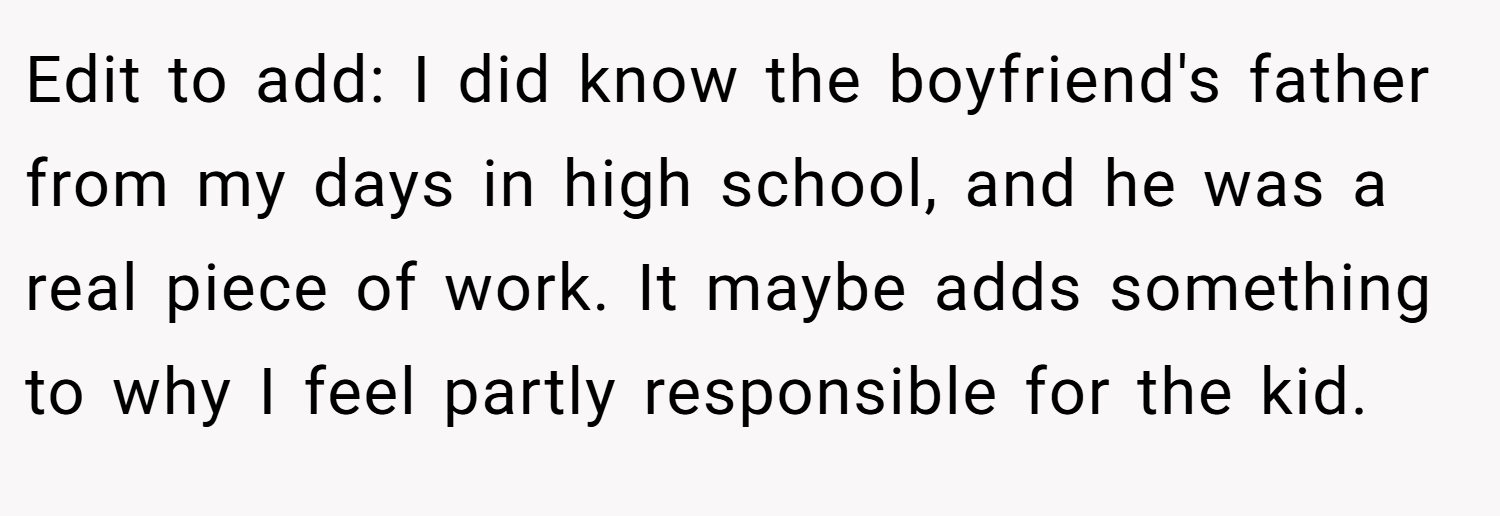 Edit to add: I did know the boyfriend's father from my days in high school, and he was a real piece of work. It maybe adds something to why I feel partly responsible for the kid.
