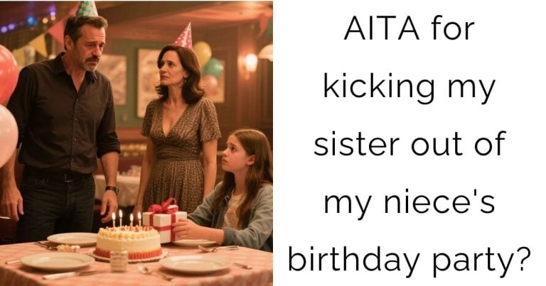 AITA for kicking my sister out of my niece’s birthday party?