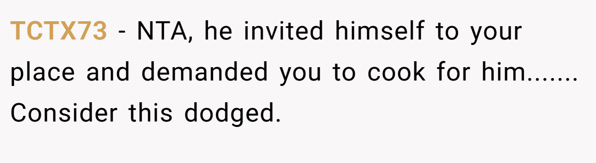 TCTX73 − NTA, he invited himself to your place and demanded you to cook for him....... Consider this dodged.