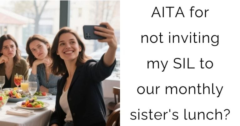 AITA for not inviting my SIL to our monthly sister’s lunch?