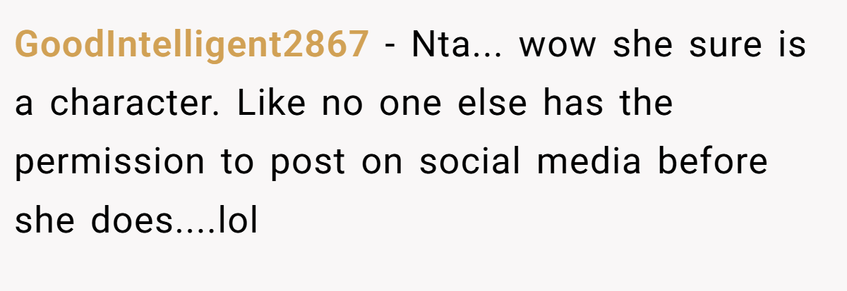 GoodIntelligent2867 − Nta... wow she sure is a character. Like no one else has the permission to post on social media before she does....lol