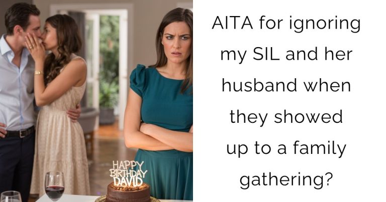 AITA for ignoring my SIL and her husband when they showed up to a family gathering?