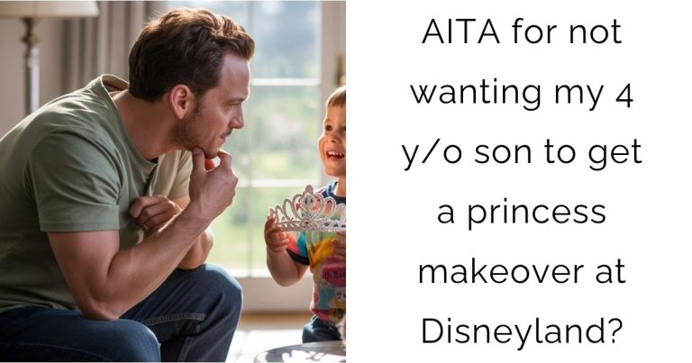 AITA for not wanting my 4 y/o son to get a princess makeover at Disneyland?