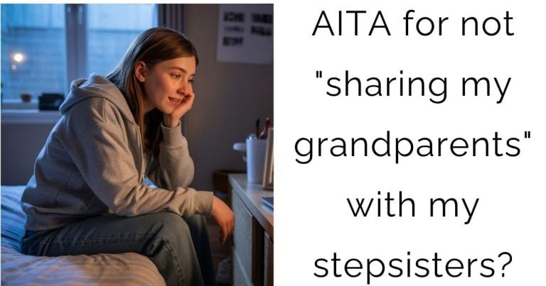 AITA for not “sharing my grandparents” with my stepsisters?