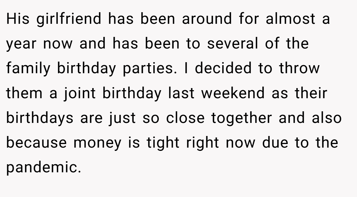 His girlfriend has been around for almost a year now and has been to several of the family birthday parties. I decided to throw them a joint birthday last weekend as their birthdays are just so close together and also because money is tight right now due to the pandemic.