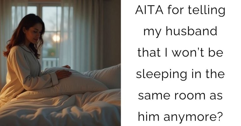 AITA for telling my husband that I won’t be sleeping in the same room as him anymore?