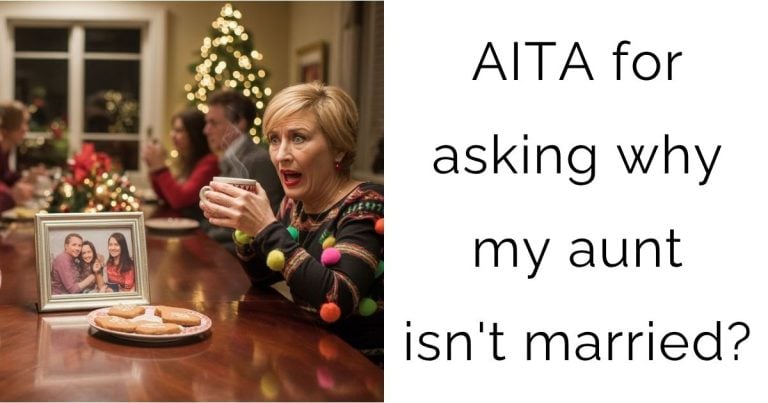 AITA for asking why my aunt isn’t married?