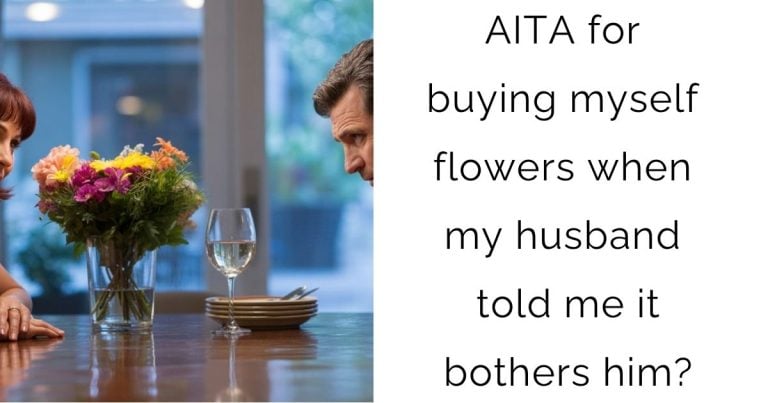 AITA for buying myself flowers when my husband told me it bothers him?