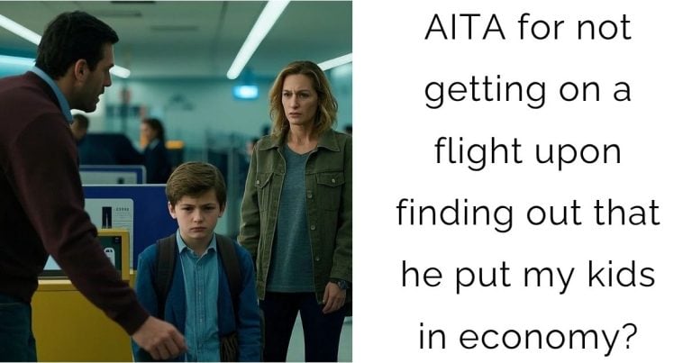 AITA for not getting on a flight upon finding out that he put my kids in economy?