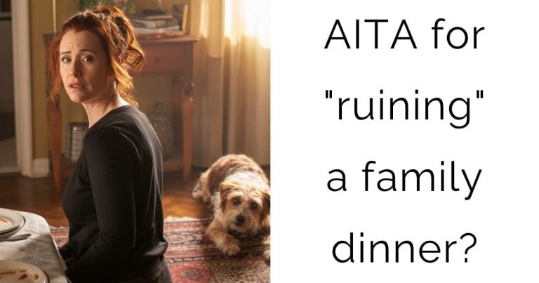 AITA for “ruining” a family dinner?