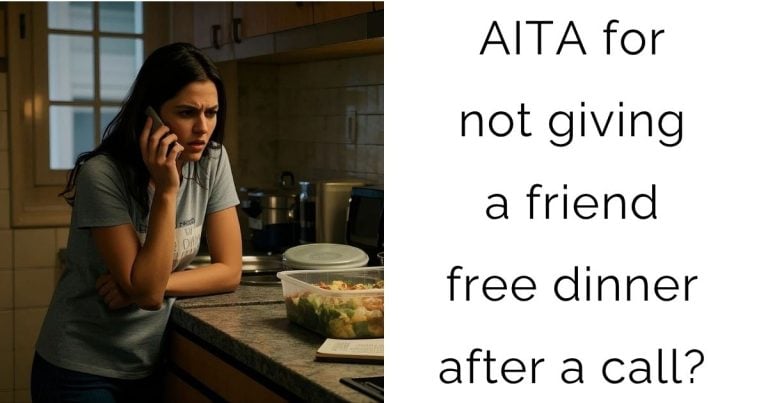 AITA for not giving a friend free dinner after a call?