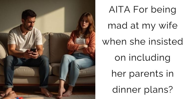 AITA For being mad at my wife when she insisted on including her parents in dinner plans?