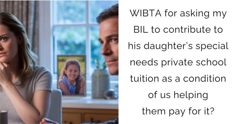 WIBTA for asking my BIL to contribute to his daughter’s special needs private school tuition as a condition of us helping them pay for it?