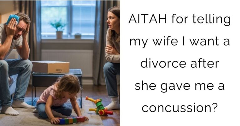 AITAH for telling my wife I want a divorce after she gave me a concussion?